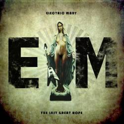 Electric Mary : The Last Great Hope